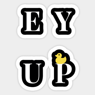 Ey Up Sticker